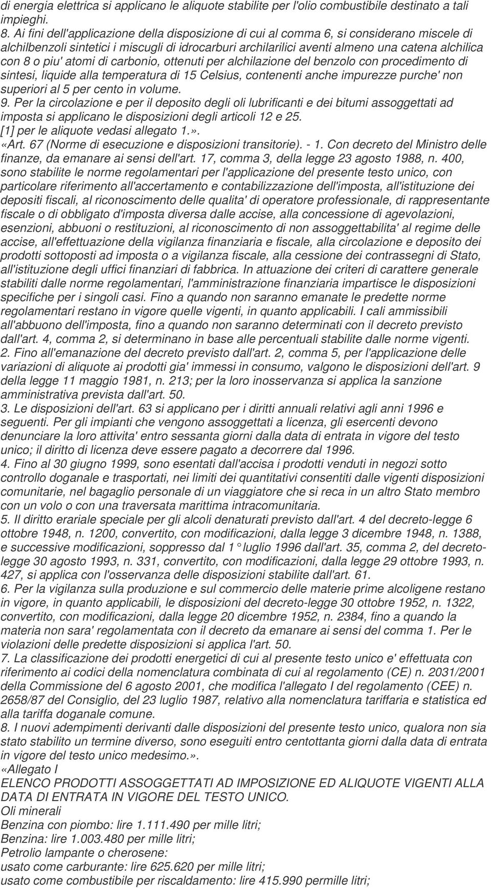 piu' atomi di carbonio, ottenuti per alchilazione del benzolo con procedimento di sintesi, liquide alla temperatura di 15 Celsius, contenenti anche impurezze purche' non superiori al 5 per cento in