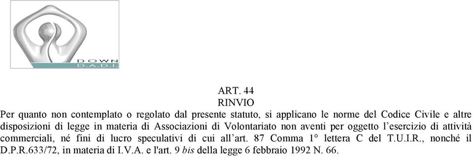 oggetto l esercizio di attività commerciali, né fini di lucro speculativi di cui all art.