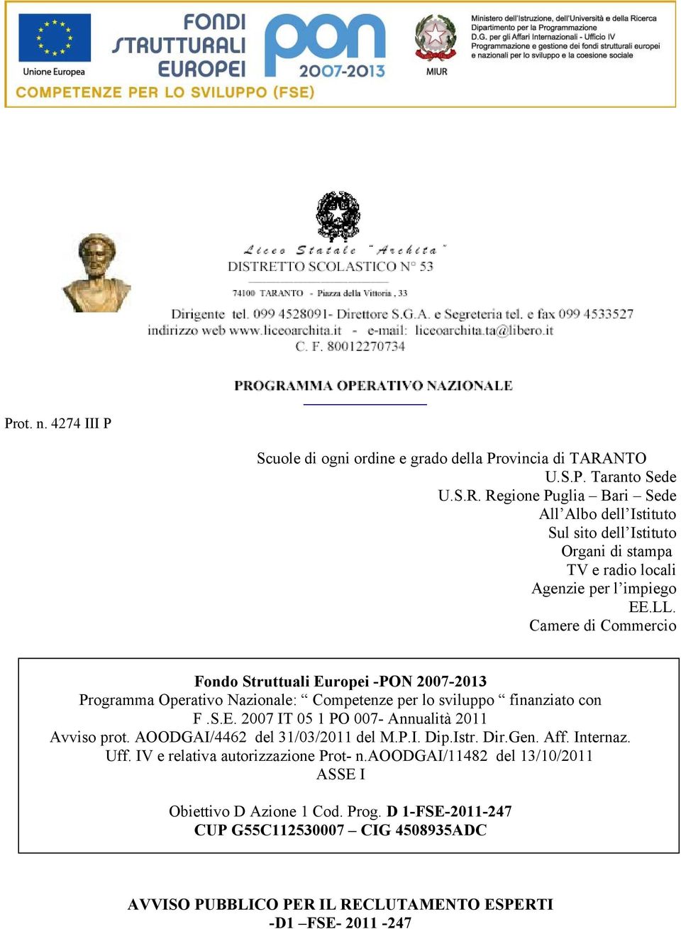 Camere di Commercio Fondo Struttuali Europei -PON 2007-2013 Programma Operativo Nazionale: Competenze per lo sviluppo finanziato con F.S.E. 2007 IT 05 1 PO 007- Annualità 2011 Avviso prot.