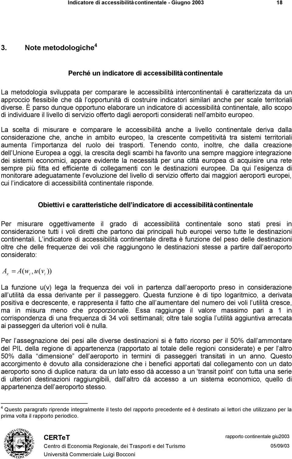 opportunità di costruire indicatori similari anche per scale territoriali diverse.