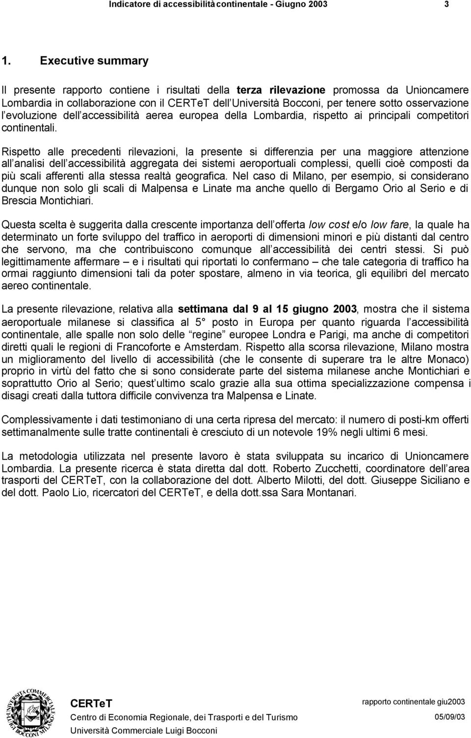 evoluzione dell accessibilità aerea europea della Lombardia, rispetto ai principali competitori continentali.