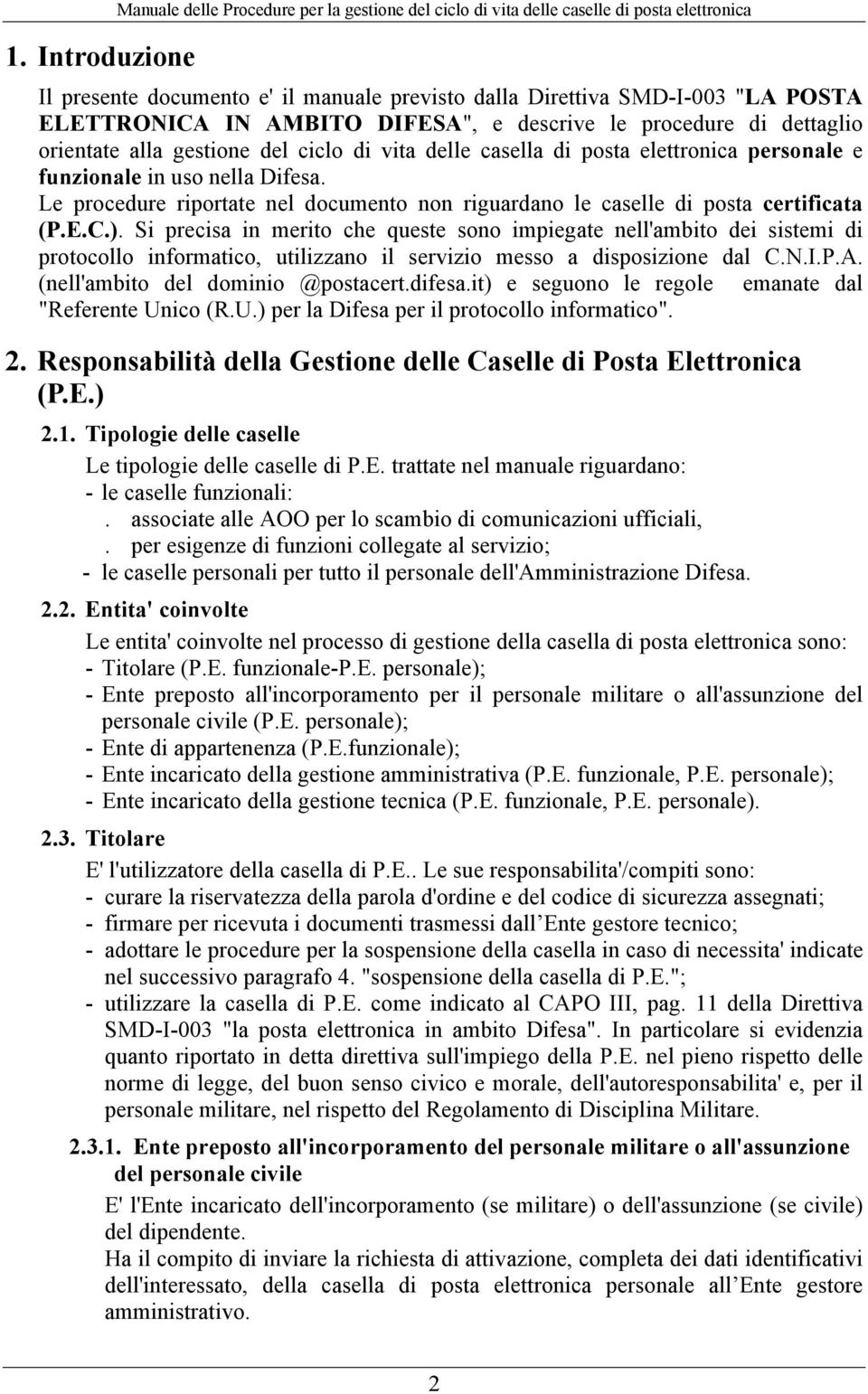 Le procedure riportate nel documento non riguardano le caselle di posta certificata (P.E.C.).