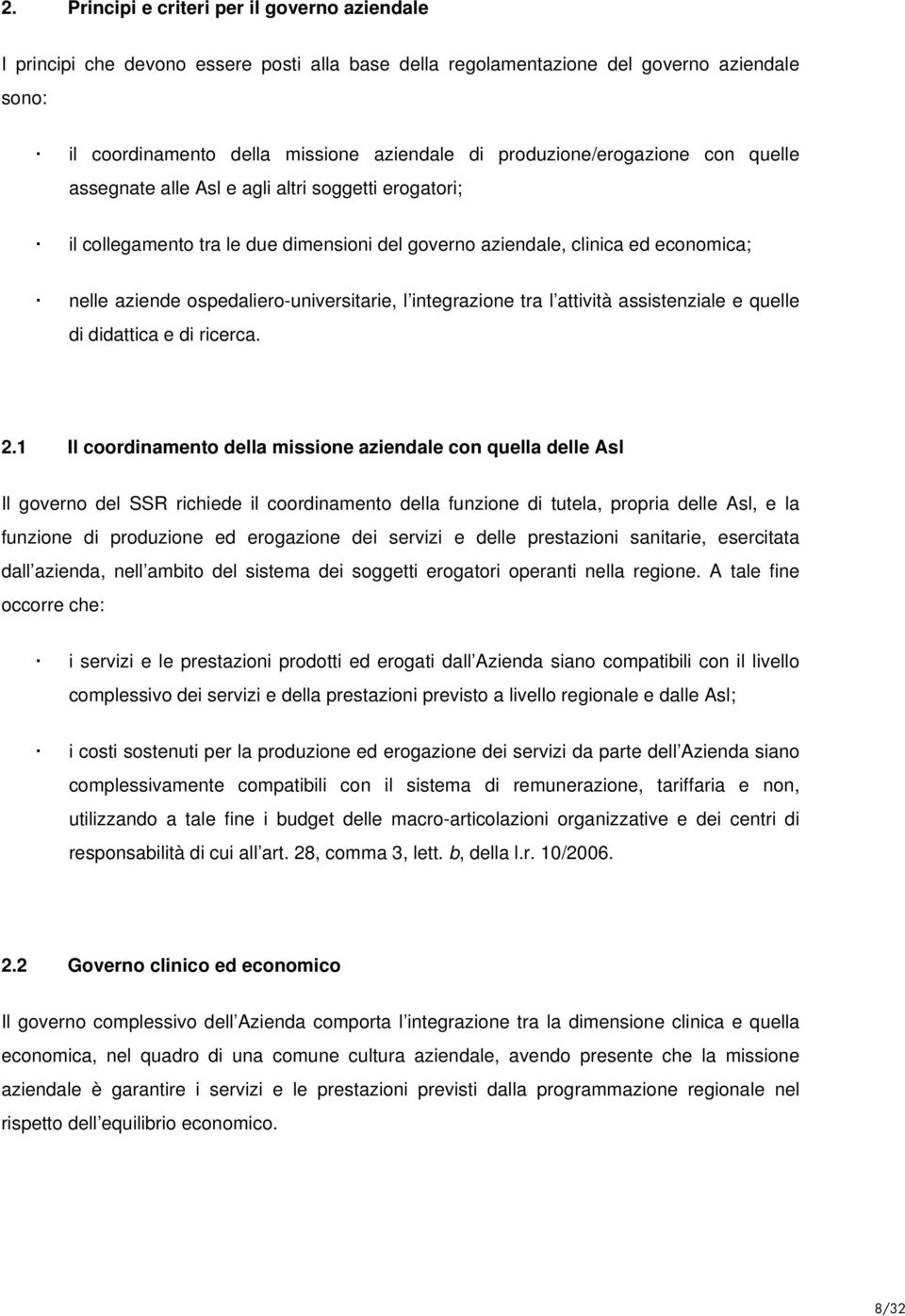 ospedaliero-universitarie, l integrazione tra l attività assistenziale e quelle di didattica e di ricerca. 2.