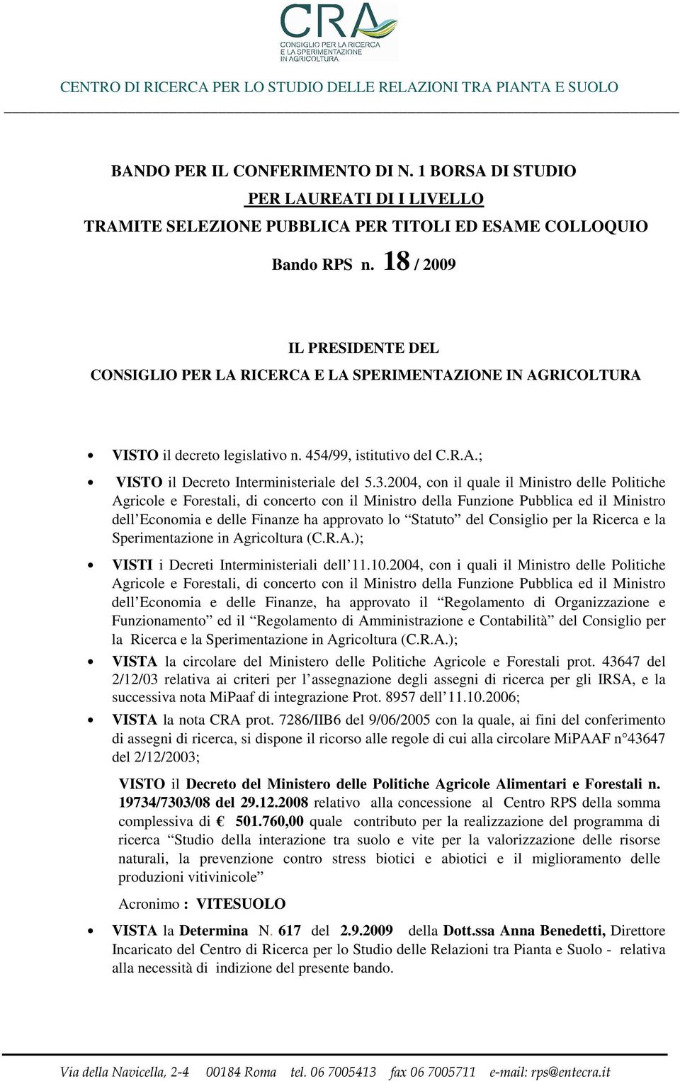 2004, con il quale il Ministro delle Politiche Agricole e Forestali, di concerto con il Ministro della Funzione Pubblica ed il Ministro dell Economia e delle Finanze ha approvato lo Statuto del