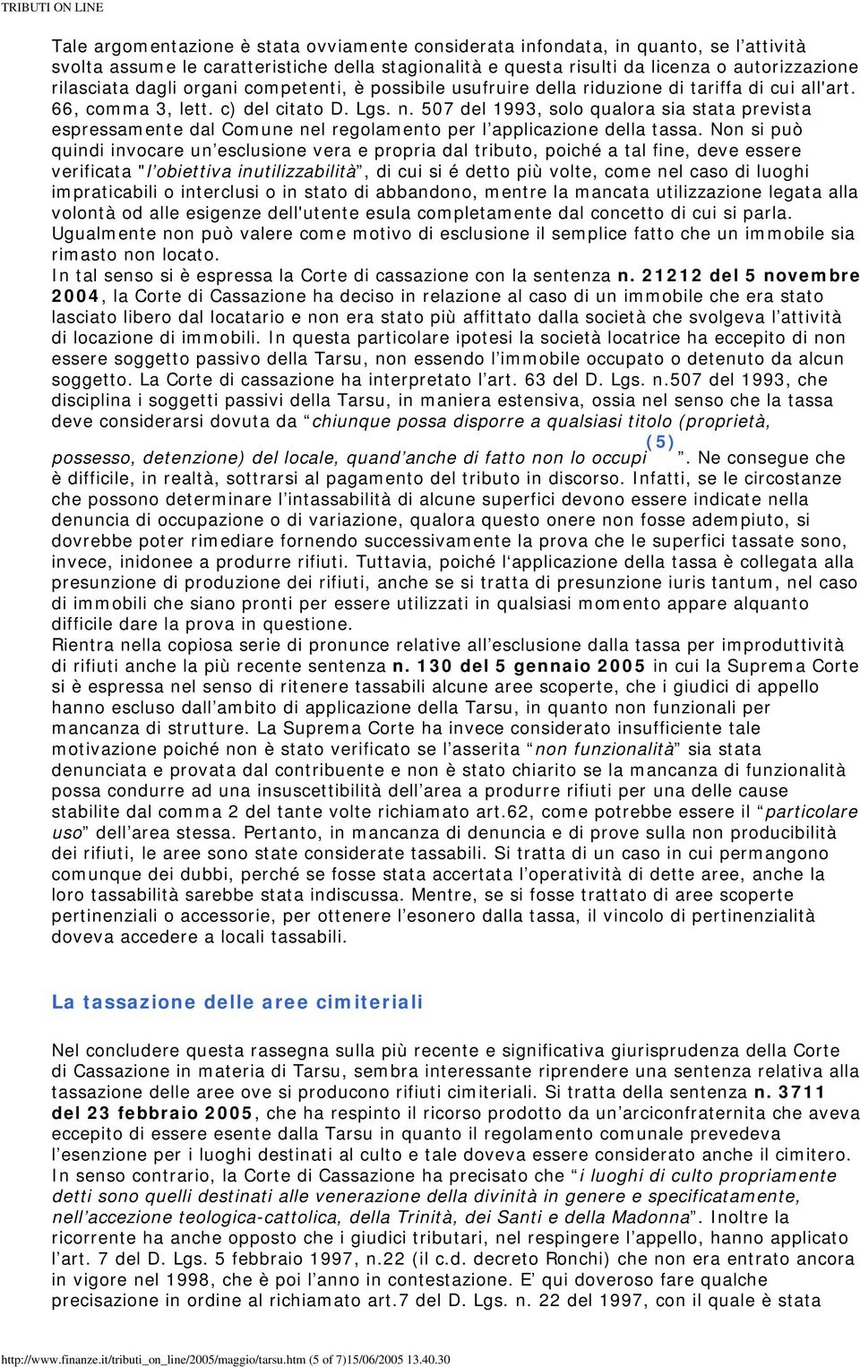 507 del 1993, solo qualora sia stata prevista espressamente dal Comune nel regolamento per l applicazione della tassa.