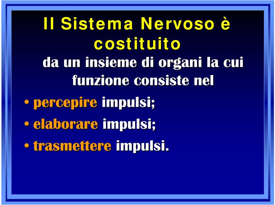 funzione consiste nel percepire