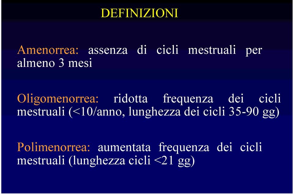 mestruali (<10/anno, lunghezza dei cicli 35-90 gg)