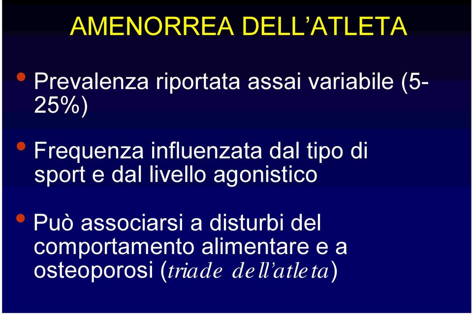 sport e dal livello agonistico Può associarsi a disturbi