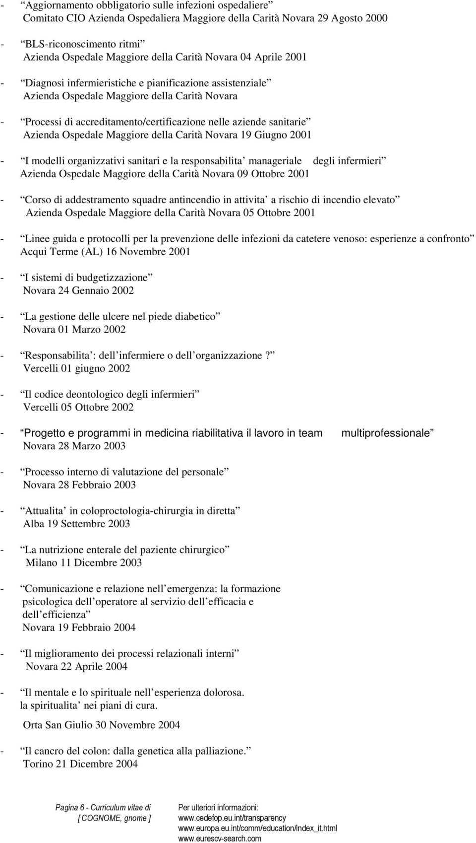 Azienda Ospedale Maggiore della Carità Novara 19 Giugno 2001 - I modelli organizzativi sanitari e la responsabilita manageriale degli infermieri Azienda Ospedale Maggiore della Carità Novara 09