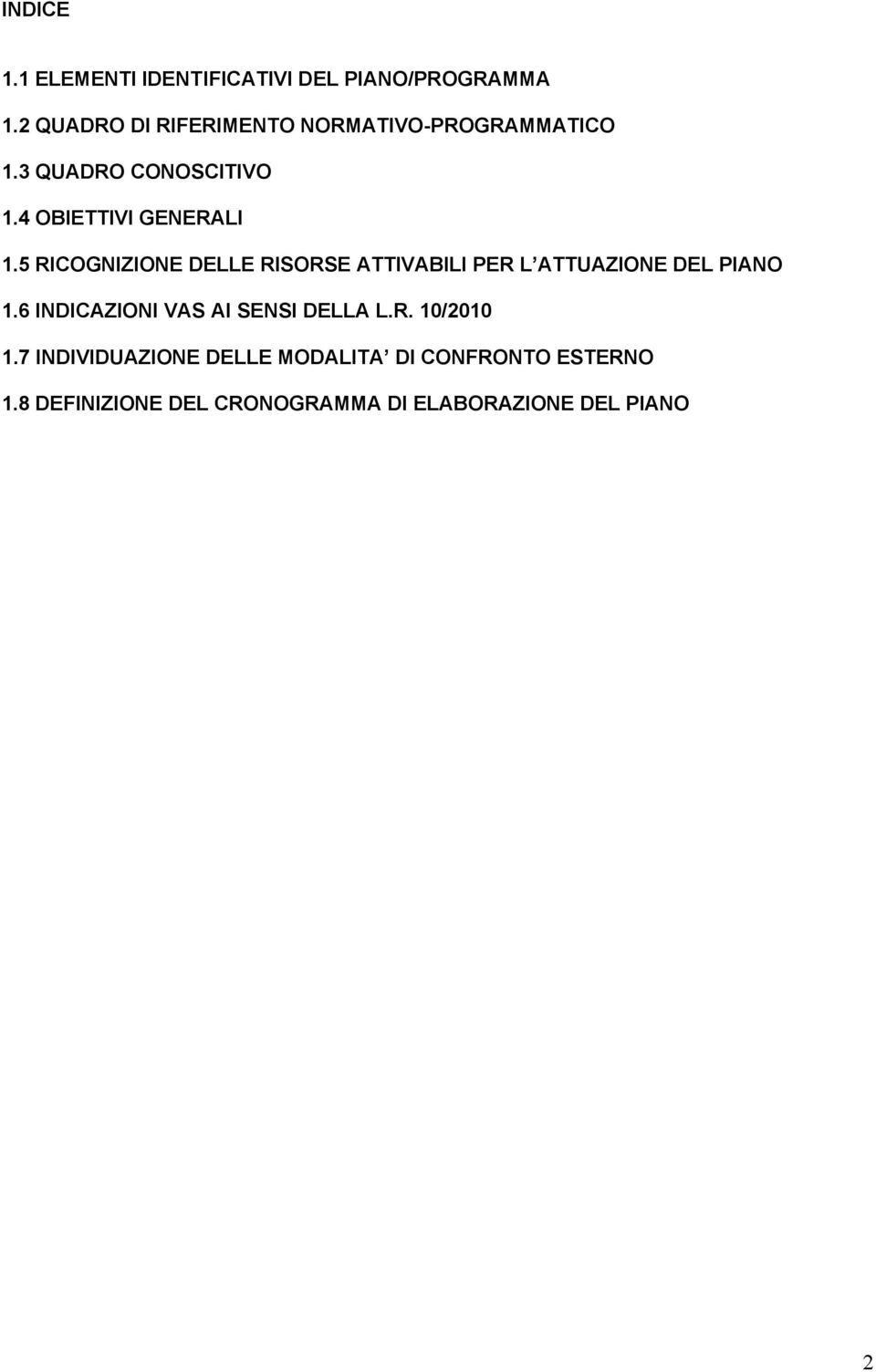 5 RICOGNIZIONE DELLE RISORSE ATTIVABILI PER L ATTUAZIONE DEL PIANO 1.