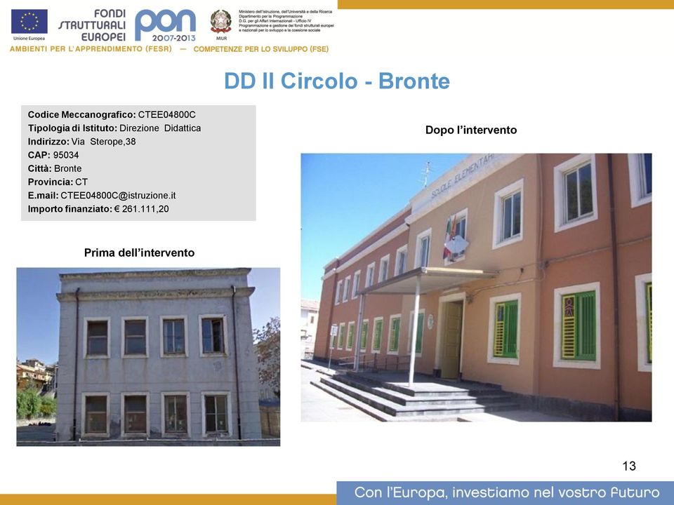 95034 Città: Bronte Provincia: CT E.mail: CTEE04800C@istruzione.