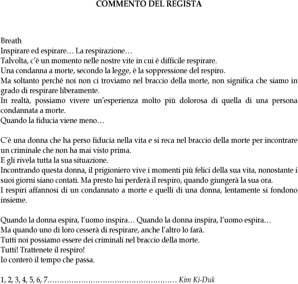 In realtà, possiamo vivere un esperienza molto più dolorosa di quella di una persona condannata a morte.