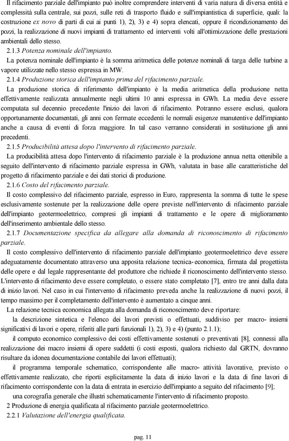 interventi volti all'ottimizzazione delle prestazioni ambientali dello stesso. 2.1.3 Potenza nominale dell'impianto.