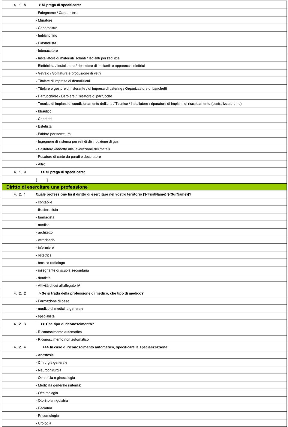 vetri 1,703,576- Titolare di impresa di demolizioni 1,703,577- Titolare o gestore di ristorante / di impresa di catering / Organizzatore di banchetti 1,703,578- Parrucchiere / Barbiere / Creatore di