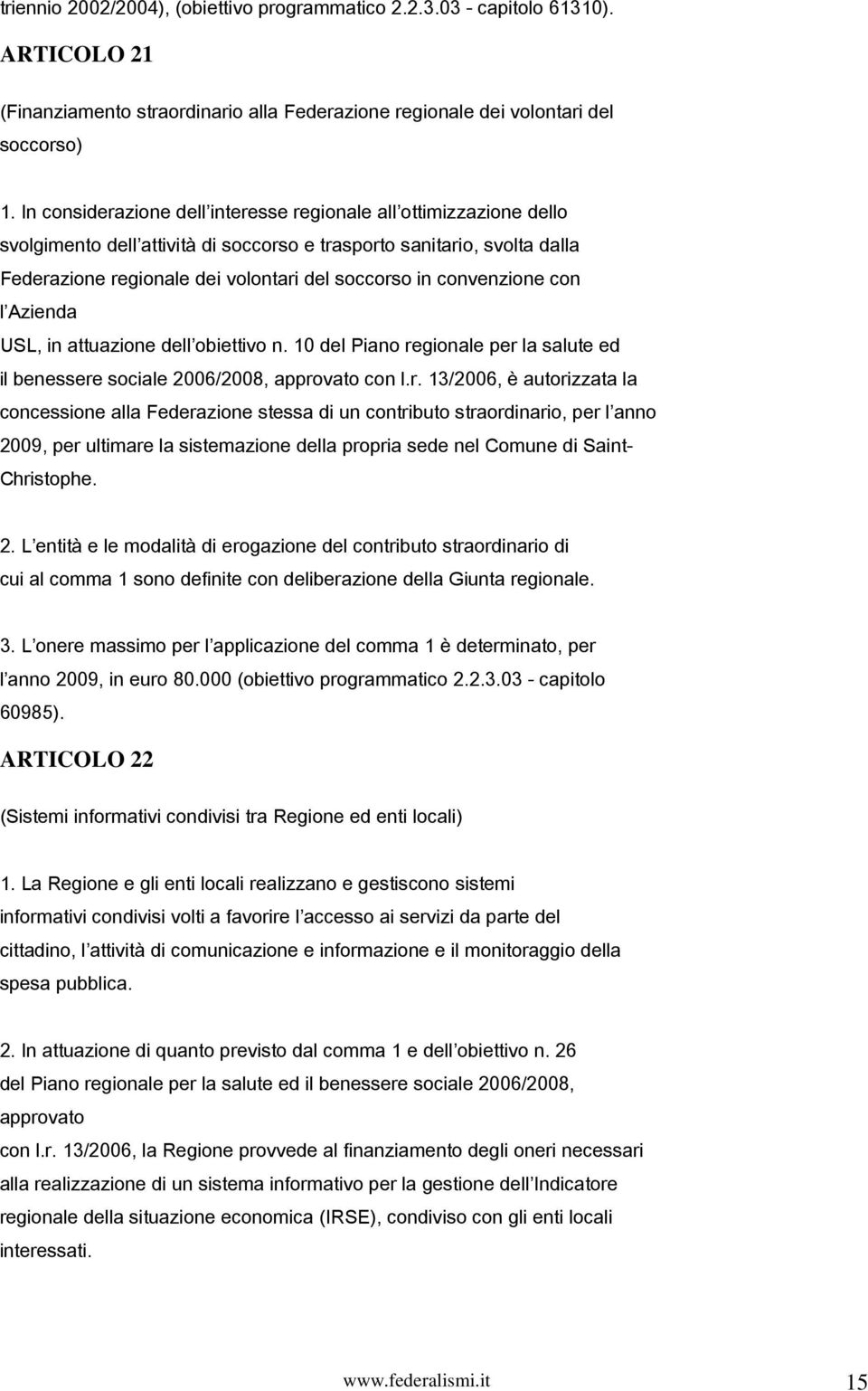 convenzione con l Azienda USL, in attuazione dell obiettivo n. 10 del Piano re