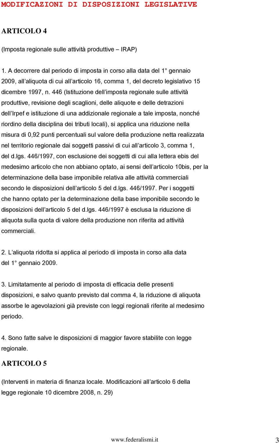 446 (Istituzione dell imposta regionale sulle attività produttive, revisione degli scaglioni, delle aliquote e delle detrazioni dell Irpef e istituzione di una addizionale regionale a tale imposta,