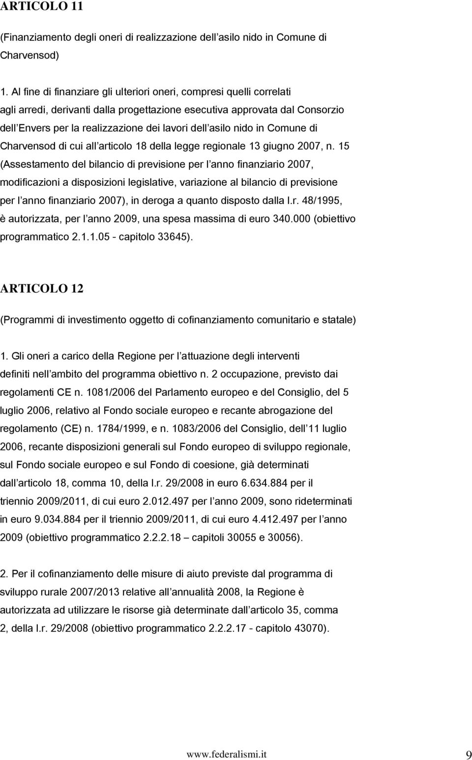 asilo nido in Comune di Charvensod di cui all articolo 18 della legge regionale 13 giugno 2007, n.