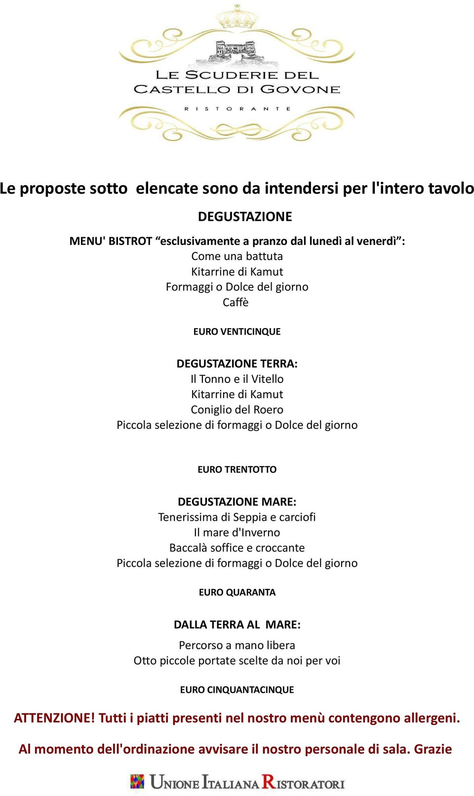 selezione di formaggi o Dolce del giorno EURO TRENTOTTO DEGUSTAZIONE MARE: Tenerissima di Seppia e carciofi Il mare d'inverno Baccalà soffice e croccante