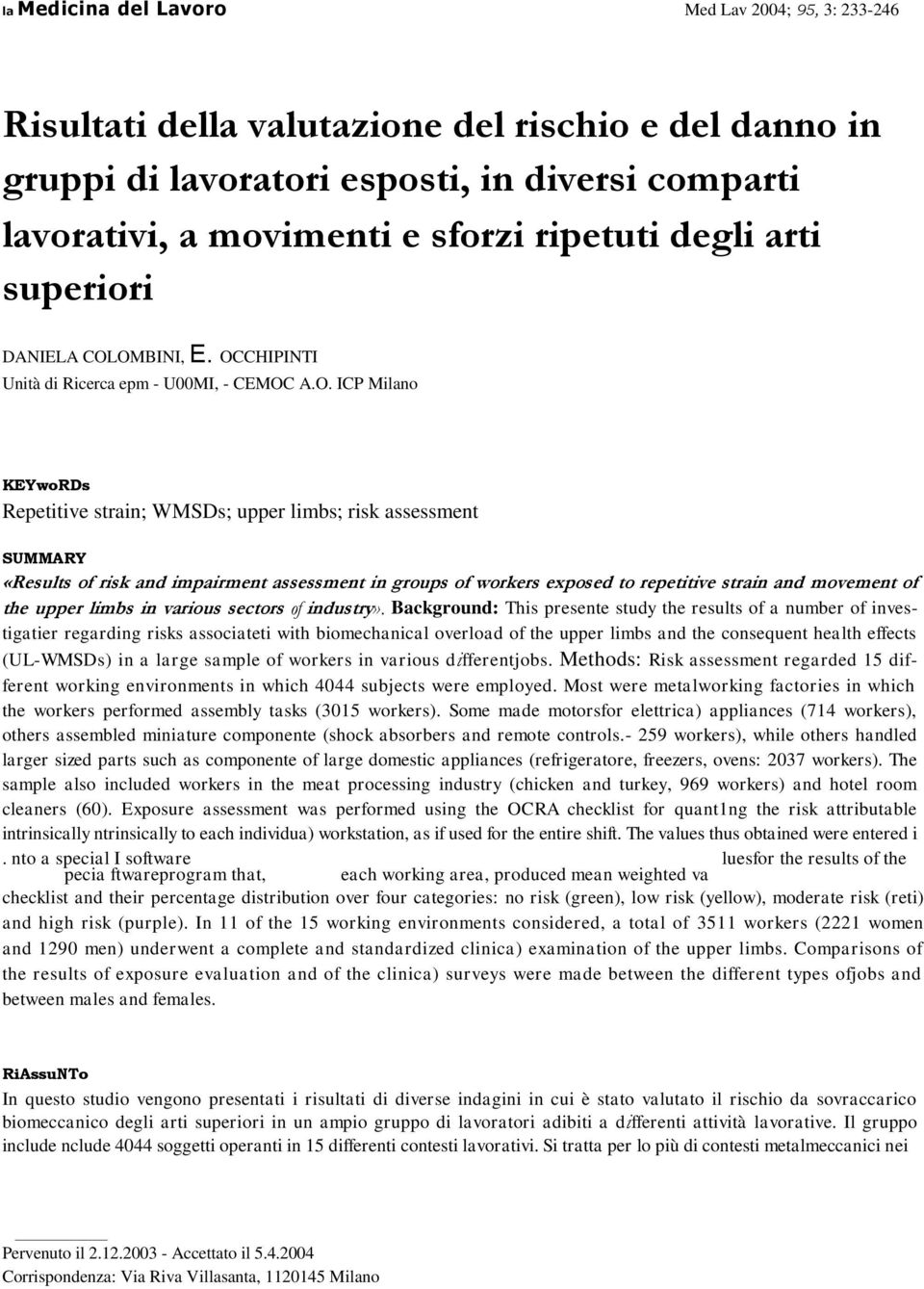 OMBINI, E. OCCHIPINTI Unità di Ricerca epm - U00MI, - CEMOC A.O. ICP Milano KEYwoRDs Repetitive strain; WMSDs; upper limbs; risk assessment SUMMARY «Results of risk and impairment assessment in