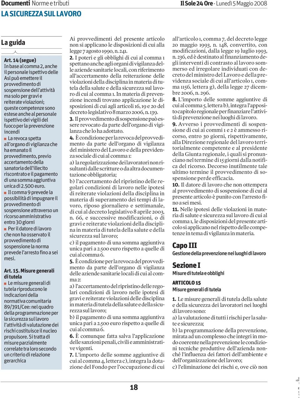 ispettivodeivigilidel fuocoperlaprevenzione incendi Larevocaspetta all organodivigilanzache haemanatoil provvedimento,previo accertamentodella sanatoriadell illecito riscontratoeilpagamento