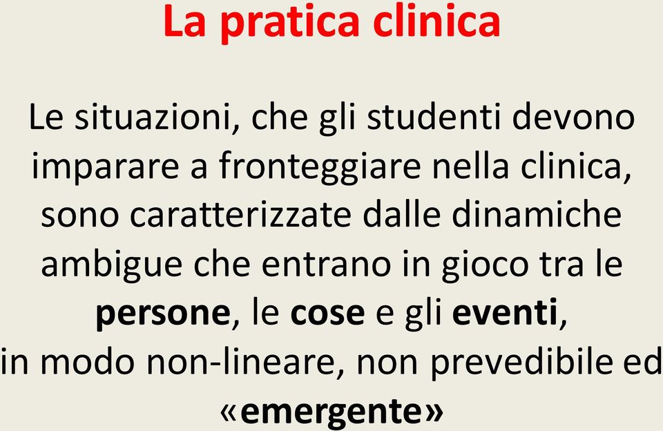 dalle dinamiche ambigue che entrano in gioco tra le persone,