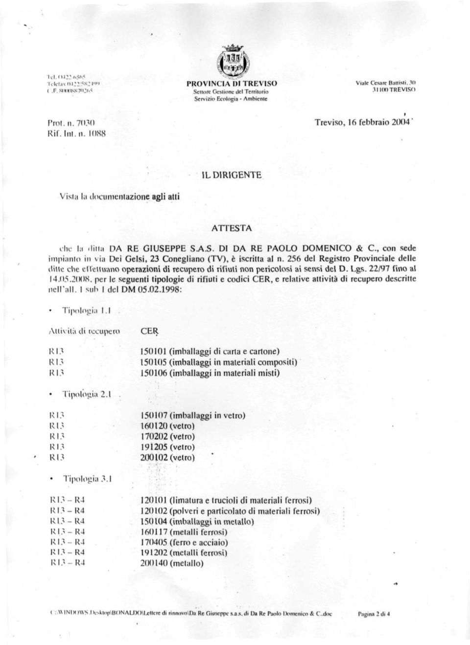 256 del Registro Provinciale delle dille che elleiluano operazioni di recupero di rifiuti non pericolosi ai sensi del D. Lgs. 22/97 fino al I4.0.S.