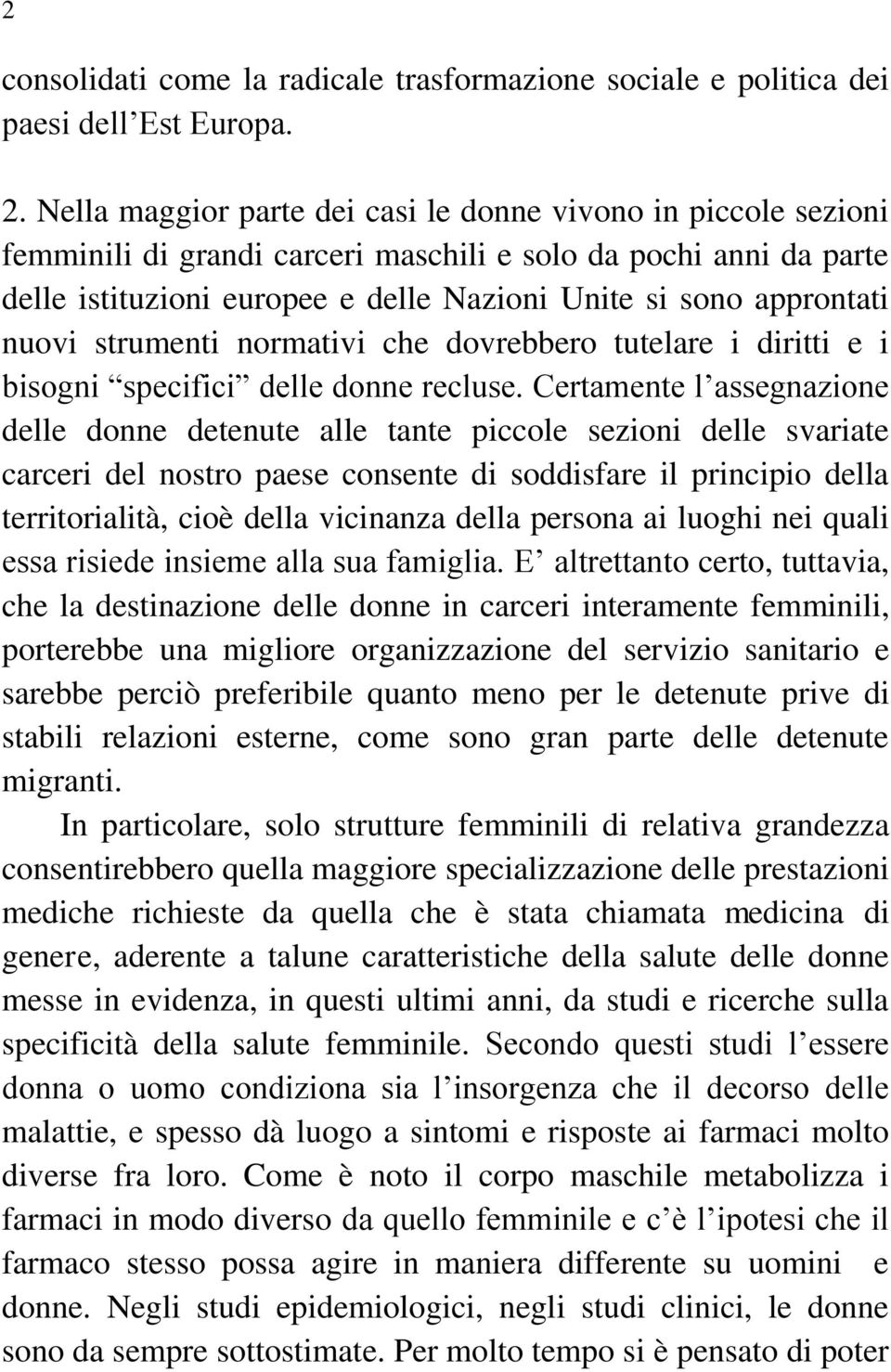 nuovi strumenti normativi che dovrebbero tutelare i diritti e i bisogni specifici delle donne recluse.