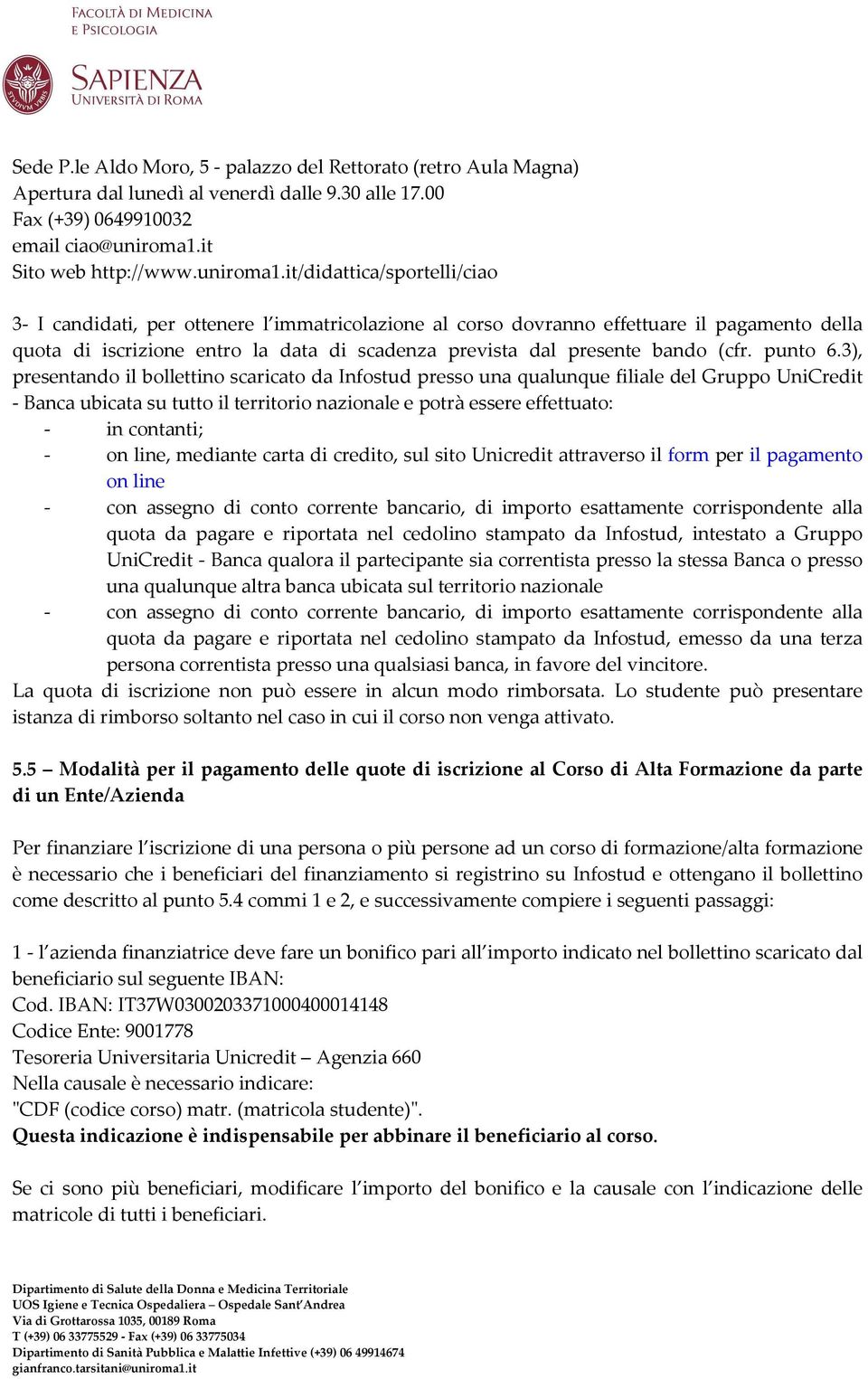 it/didattica/sportelli/ciao 3- I candidati, per ottenere l immatricolazione al corso dovranno effettuare il pagamento della quota di iscrizione entro la data di scadenza prevista dal presente bando