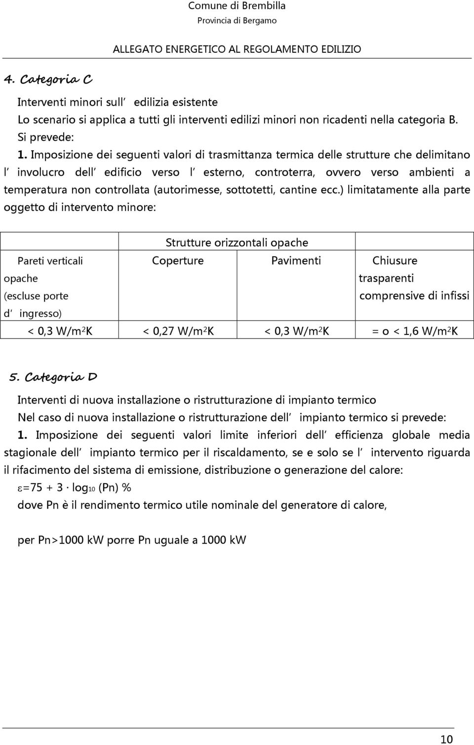 (autorimesse, sottotetti, cantine ecc.