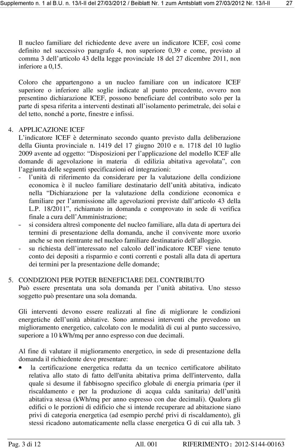 legge provinciale 18 del 27 dicembre 2011, non inferiore a 0,15.