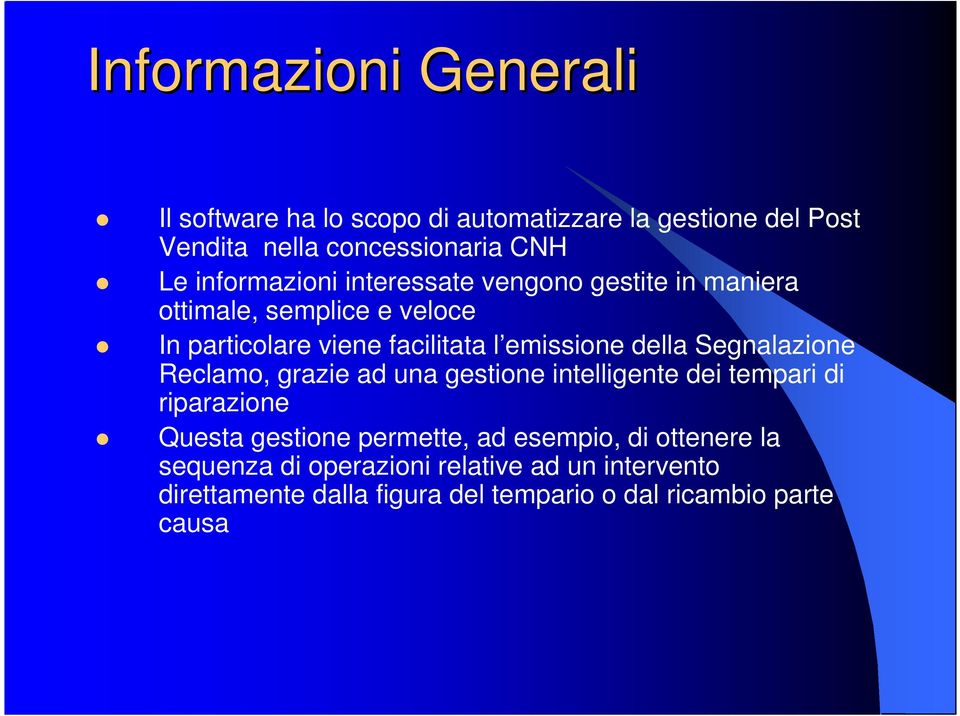 della Segnalazione Reclamo, grazie ad una gestione intelligente dei tempari di riparazione Questa gestione permette, ad