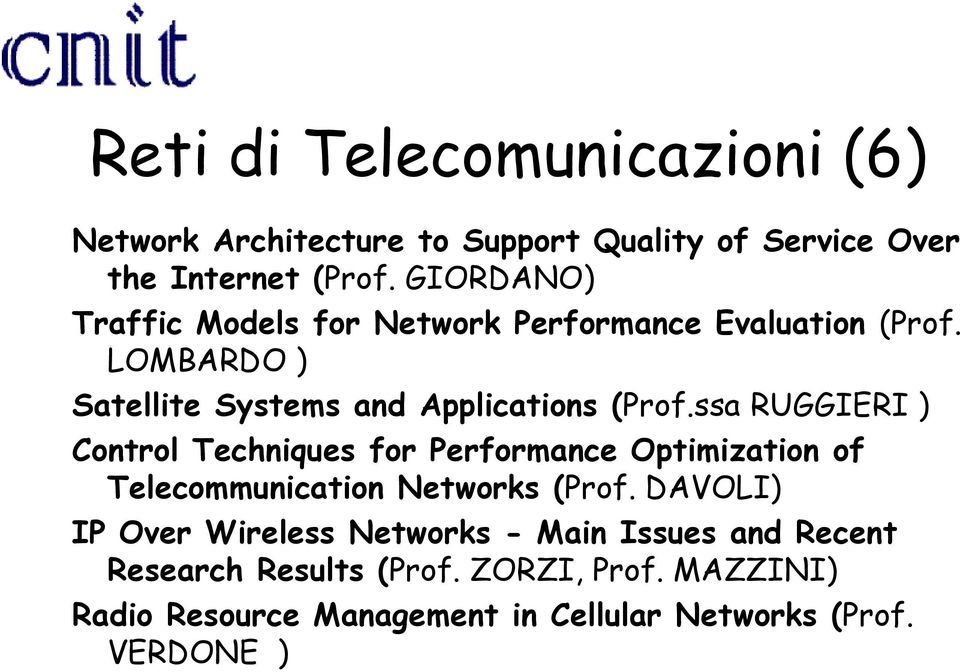 ssa RUGGIERI ) Control Techniques for Performance Optimization of Telecommunication Networks (Prof.