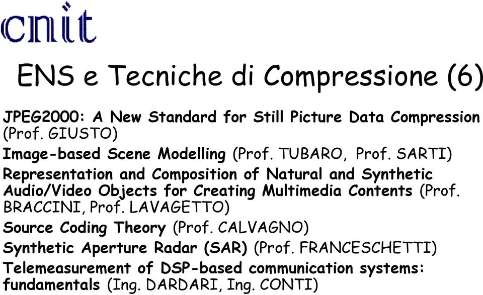 SARTI) Representation and Composition of Natural and Synthetic Audio/Video Objects for Creating Multimedia Contents (Prof.