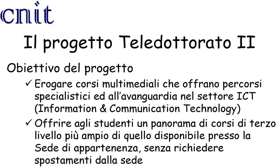Communication Technology) Offrire agli studenti un panorama di corsi di terzo livello