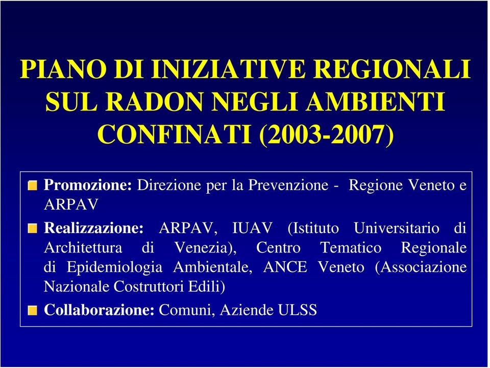 Universitario di Architettura di Venezia), Centro Tematico Regionale di Epidemiologia