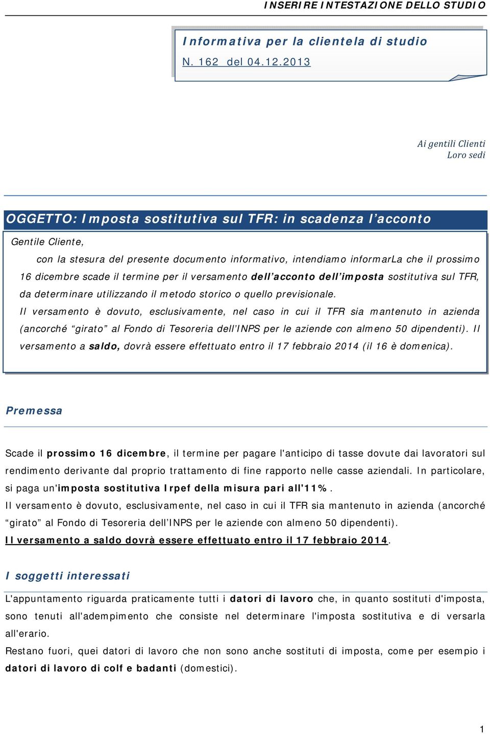 16 dicembre scade il termine per il versamento dell acconto dell imposta sostitutiva sul TFR, da determinare utilizzando il metodo storico o quello previsionale.