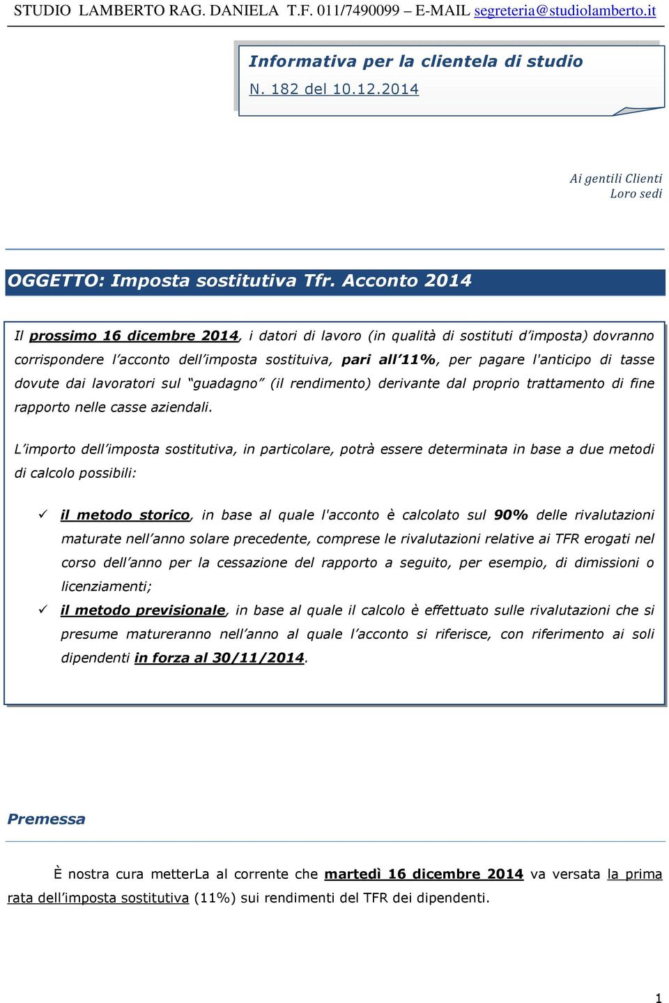 tasse dovute dai lavoratori sul guadagno (il rendimento) derivante dal proprio trattamento di fine rapporto nelle casse aziendali.