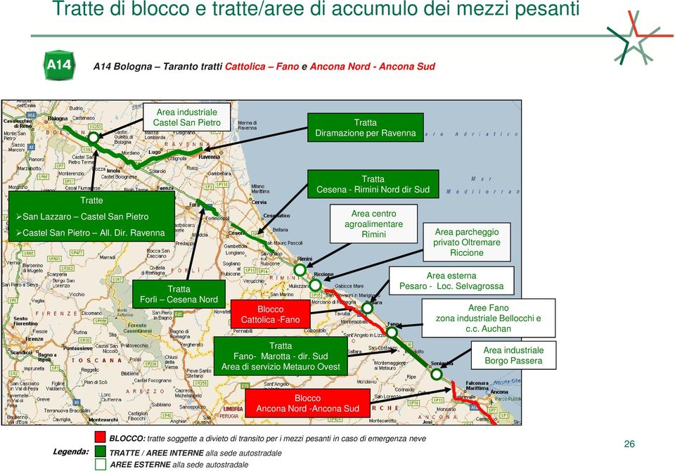 Ravenna Forlì Cesena Nord Cattolica -Fano Cesena - Rimini Nord dir Sud Area centro agroalimentare Rimini Area parcheggio privato Oltremare Riccione Area