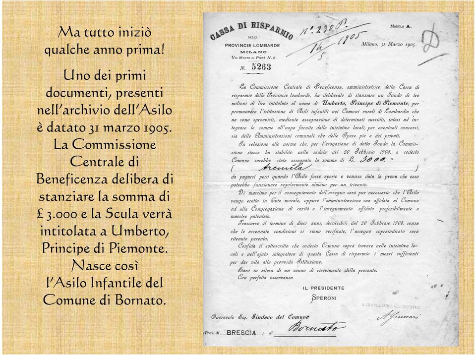 1905. La Commissione Centrale di Beneficenza delibera di stanziare la somma