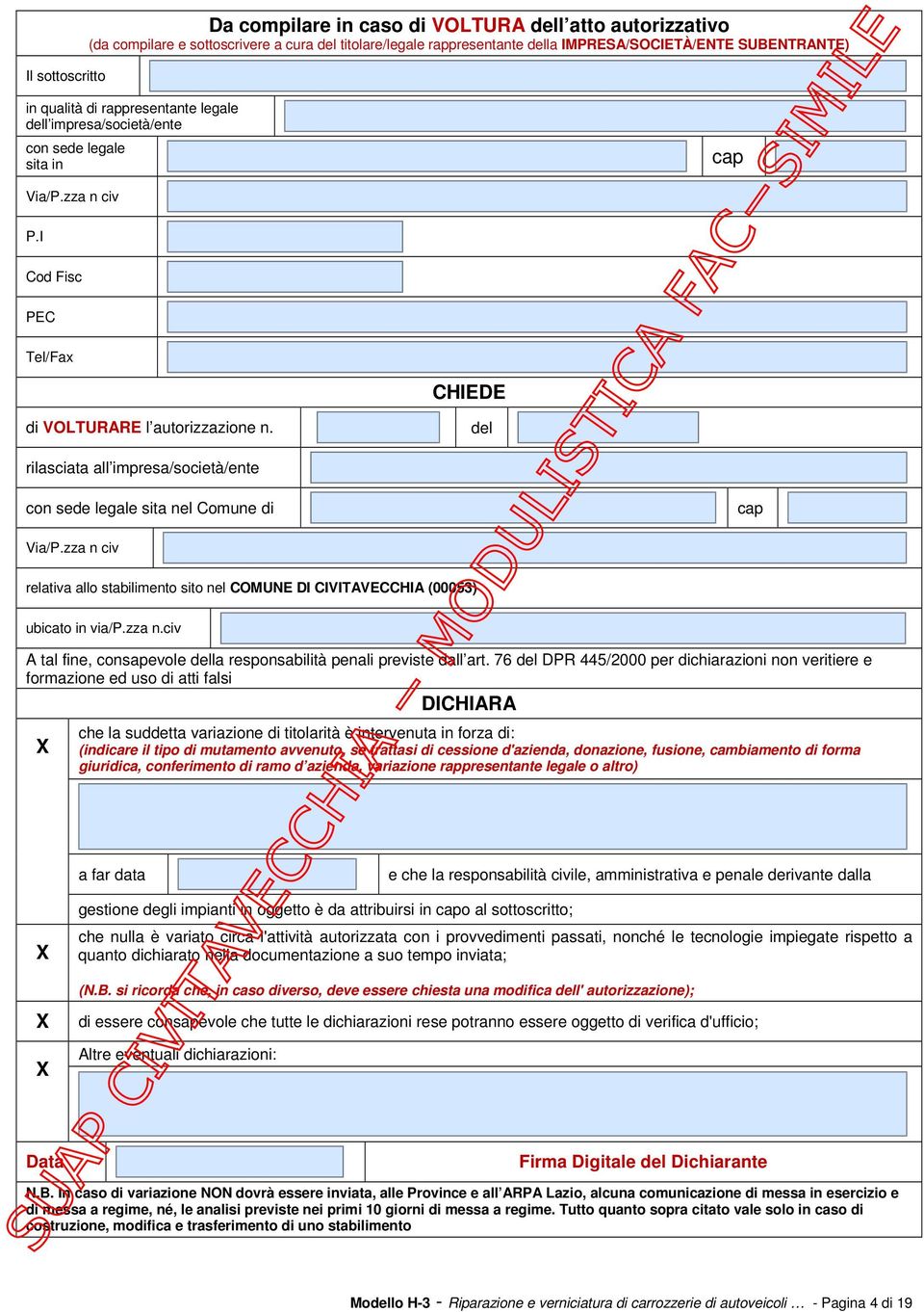 del rilasciata all impresa/società/ente con sede legale sita nel Comune di cap Via/P.zza n civ relativa allo stabilimento sito nel COMUNE DI CIVITAVECCHIA (00053) ubicato in via/p.zza n.civ A tal fine, consapevole della responsabilità penali previste dall art.