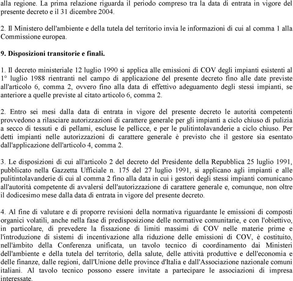 alla Commissione europea. 9. Disposizioni transitorie e finali. 1.