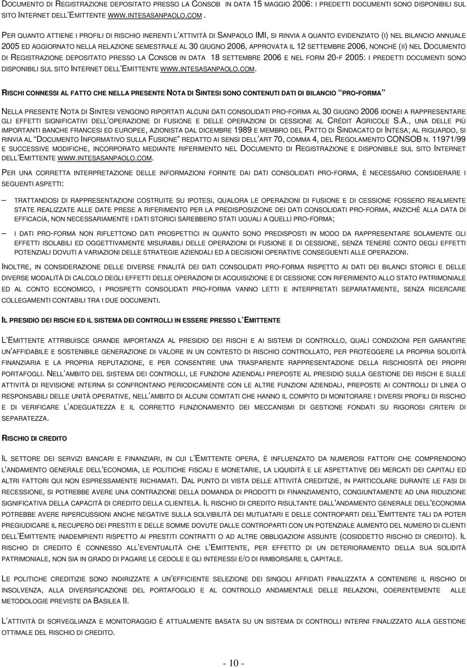 APPROVATA IL 12 SETTEMBRE 2006, NONCHÉ (II) NEL DOCUMENTO DI REGISTRAZIONE DEPOSITATO PRESSO LA CONSOB IN DATA 18 SETTEMBRE 2006 E NEL FORM 20-F 2005: I PREDETTI DOCUMENTI SONO DISPONIBILI SUL SITO