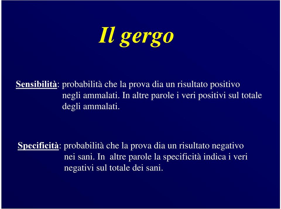 Specificità: probabilità che la prova dia un risultato negativo nei sani.