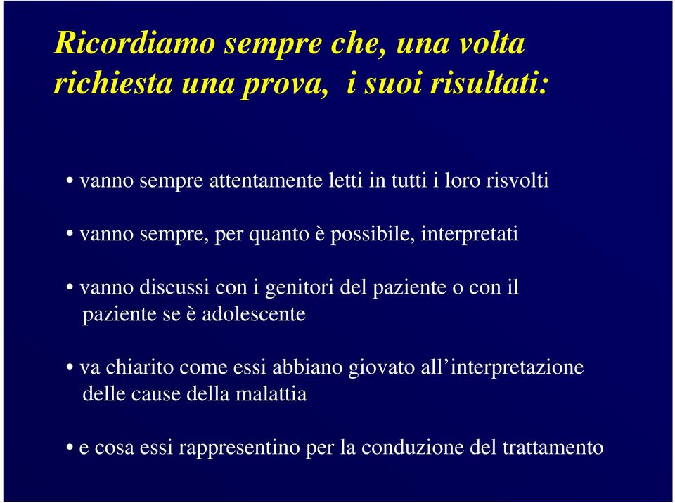 i genitori del paziente o con il paziente se è adolescente va chiarito come essi abbiano giovato all