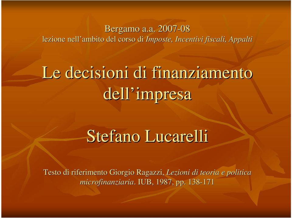 Incentivi fiscali, Appalti Le decisioni di finanziamento dell