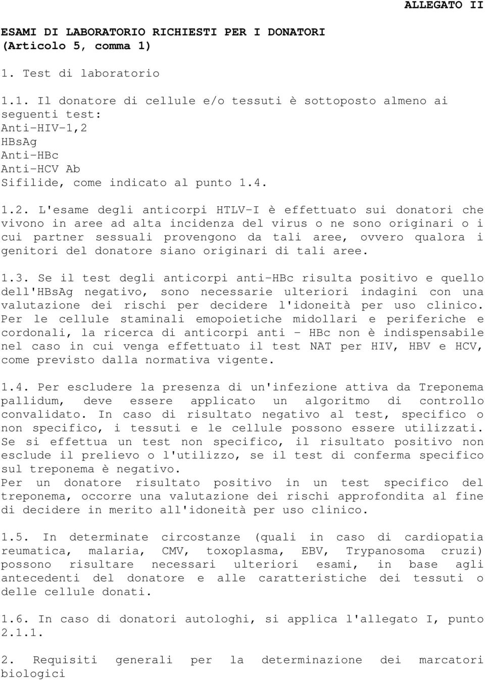 HBsAg Anti-HBc Anti-HCV Ab Sifilide, come indicato al punto 1.4. 1.2.