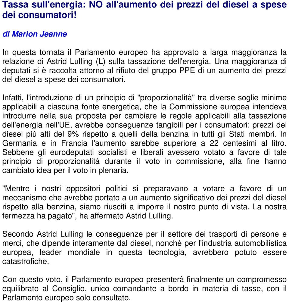 Una maggioranza di deputati si è raccolta attorno al rifiuto del gruppo PPE di un aumento dei prezzi del diesel a spese dei consumatori.