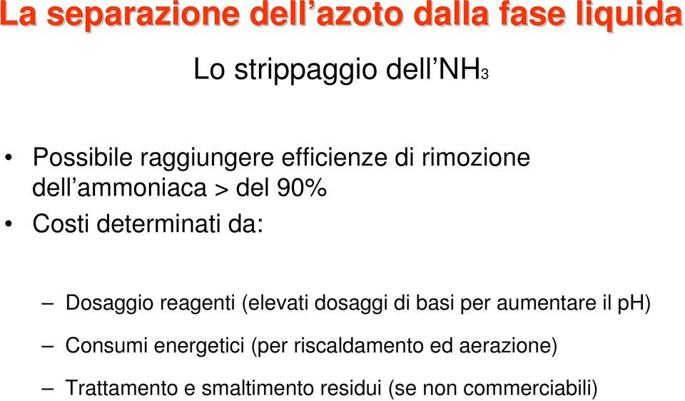 Dosaggio reagenti (elevati dosaggi di basi per aumentare il ph) Consumi energetici