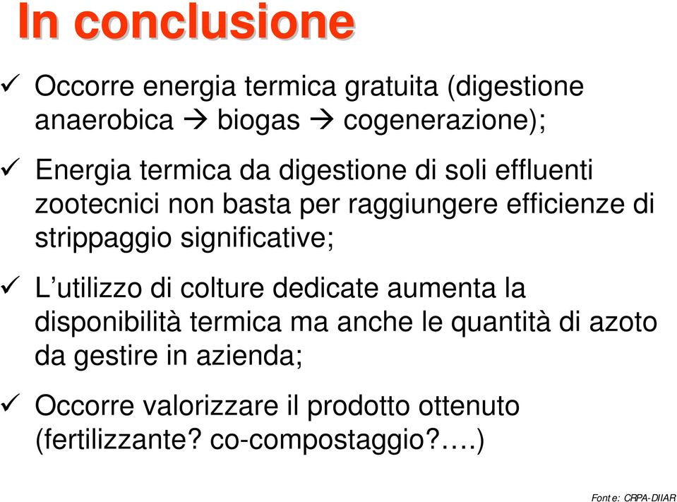 significative; L utilizzo di colture dedicate aumenta la disponibilità termica ma anche le quantità di