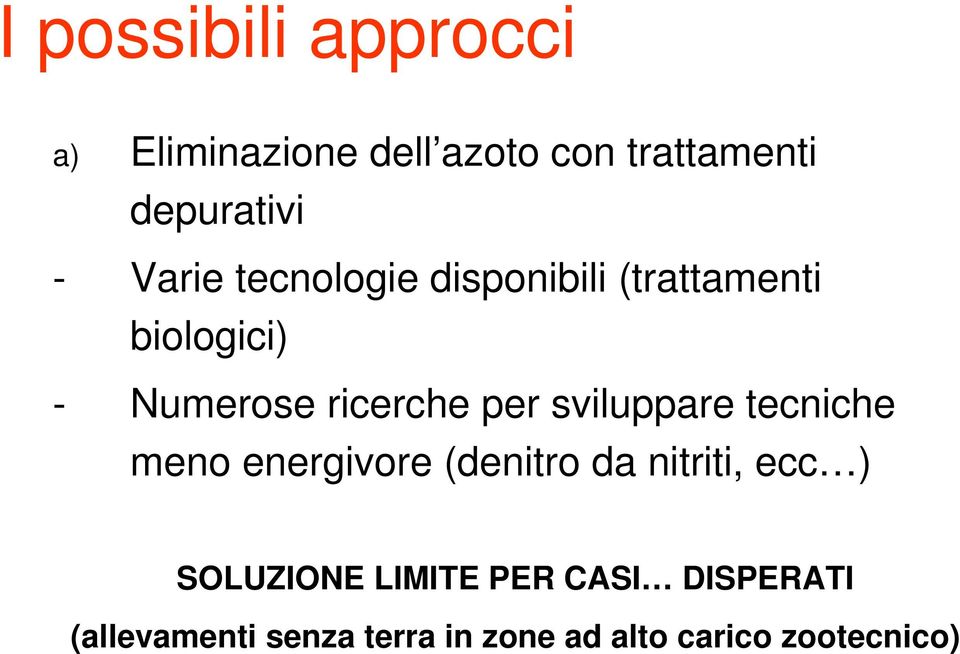 sviluppare tecniche meno energivore (denitro da nitriti, ecc ) SOLUZIONE